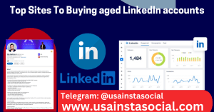 Top Sites To Buying aged LinkedIn accounts